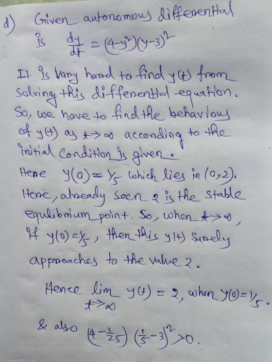 d) autonomous differential Given is dx = (449-3) It is vany hard to find yats from solving this diffenential equation. So, we