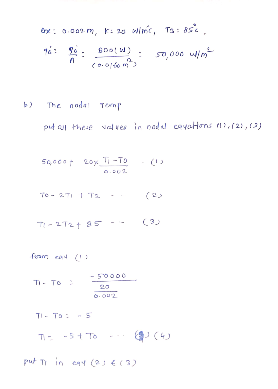 Ose: 0.002 m, K: 20 wlmc, T3:85 85c, 90: So 800(W) 50,000 W/m² (0.0160m m², b) The nodal Temp put all these values in nodal e