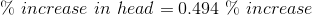 \% \ increase \ in\ head=0.494 \ \% \ increase