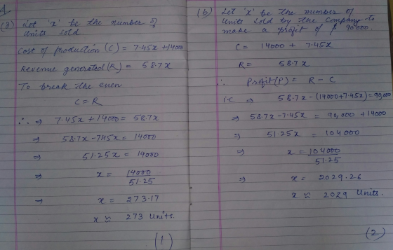 of to (@) Let (6 Let x be the member of sold by the company a profit of $ 90000. units make 14000 + 7.458 x be the number