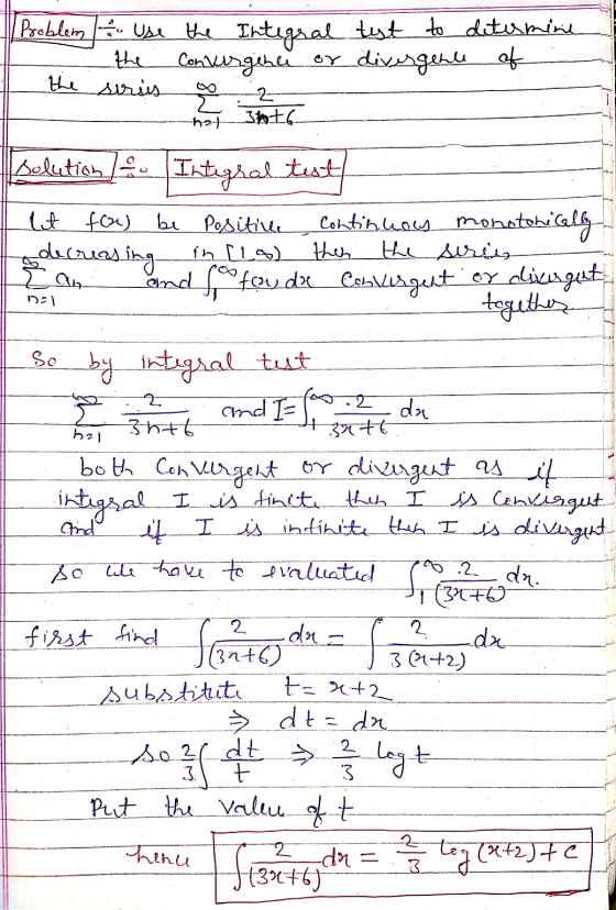 oy Problem to use the the Integral tut to determine the Convergence divergence of 2 3h+6 the series 2 -ha- Solution Integral