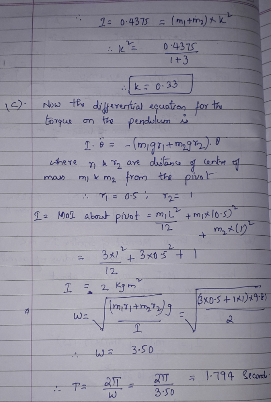 2= 0.4375 = (mitm) xk² K = 0.4375 1+3 c). (K = 0.33 Now the differential equation for the torque on the pendulum s 1. ö = -(m