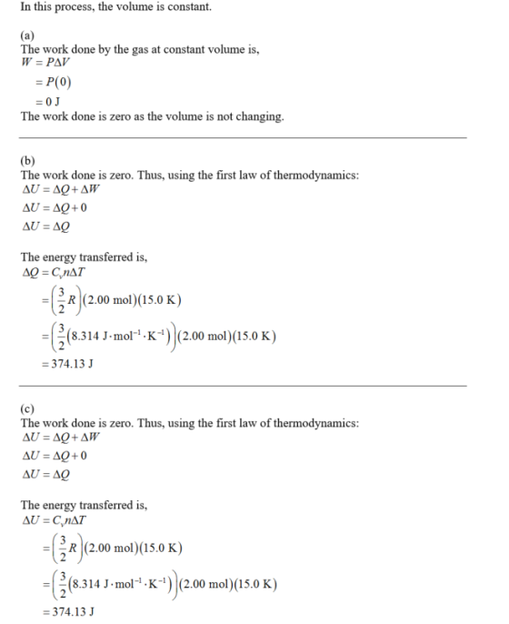 In this process, the volume is constant. The work done by the gas at constant volume is, P(0) The work done is zero as the vo
