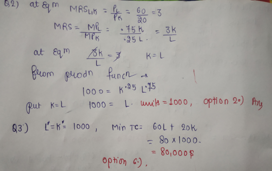 62) at &qm MRSLIK = P = 60 =3 MRS= m 2 16 = 3k at Eqm Bk=8 KL. from prodh funch & il 1000 = $•85 L-95 put K=L 1000= L. units=