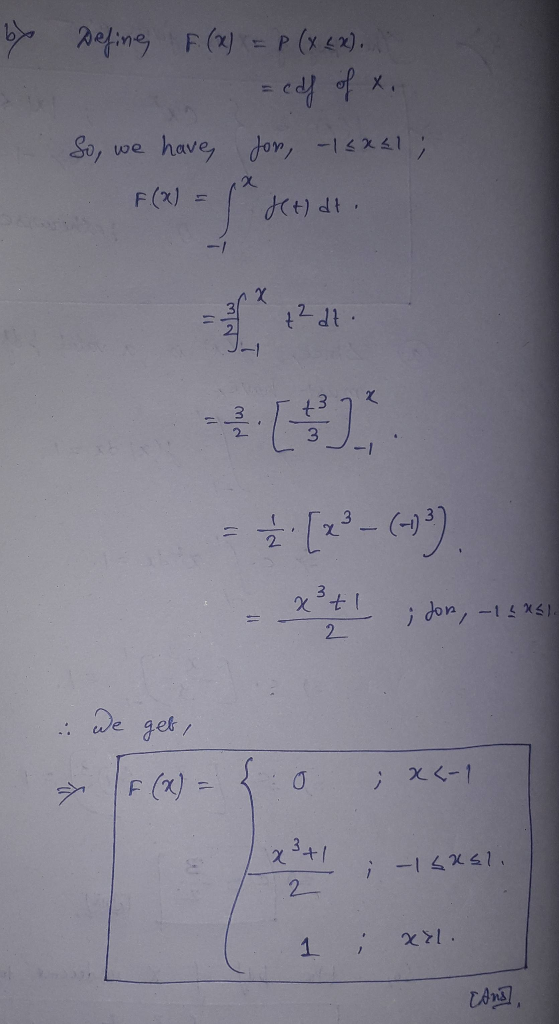 by Define F. (x) = P (XLX). . =cdf of x. So, we have for, -15X61; F(x) = (det) dt . = ² . [2² - (-2²). - Xt; dom, -15. We get