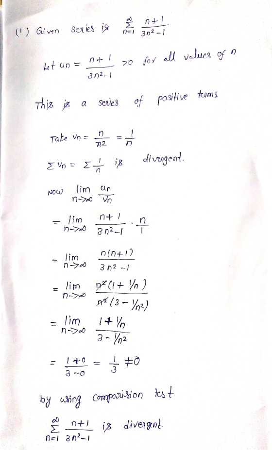 e nt! (1) Given series is n=1 312-1 n+ 1 Let un= so for all values of n 3.12.1 turms. This is a Series of positive n Take vn