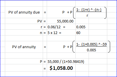 | PV of annuity due : 55,000.00 r:f1.xr r= 0.06/12 = 0.005 镧) n=5x12= pv of annuity 1- (1+0.005) 4-59 P = 55,000/ (1+50.98419