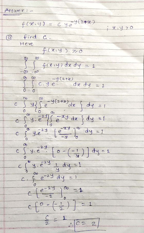 Answer: - f(x, y) = c yey(2427 i xiyo find c. Here f(x,y) 70 ♡ ♡ sl fixiy) dx dy = 1 of oo -y (272) I cose da + 0 dy = 1 LCO