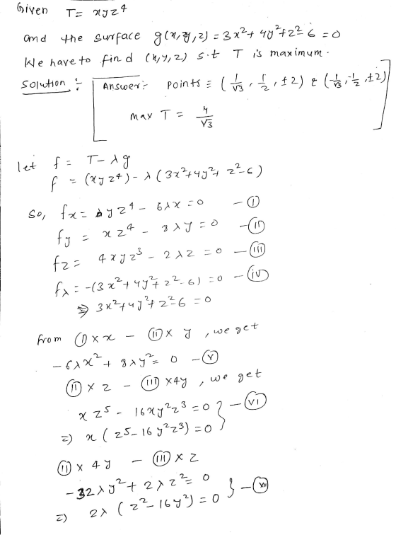 Given Т. Јz + and T is maximum. 4he Surface 818, 2) = 3х4 40°+22 4 го We have to find (2,4, 2 st solution points = ( 1 / 3 f2