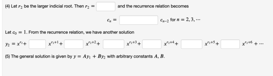 (4) Let r2 be the larger indicial root. Then r2 and the recurrence relation becomes Cn = Cn-2 for n = 2, 3, ... Let Co 1. Fro