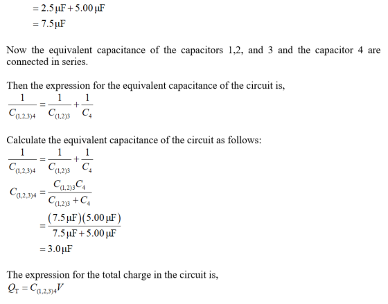 = 2.5 uF +5.00 uF = 7.5°F Now the equivalent capacitance of the capacitors 1,2, and 3 and the capacitor 4 are connected in se