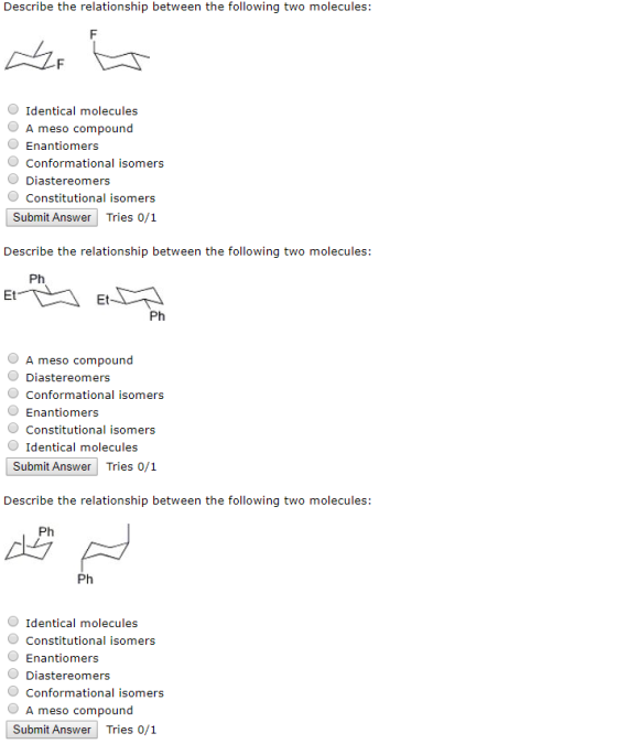 Describe the relationship between the following two molecules: Identical molecules O A meso compound Enantiomers Conformation