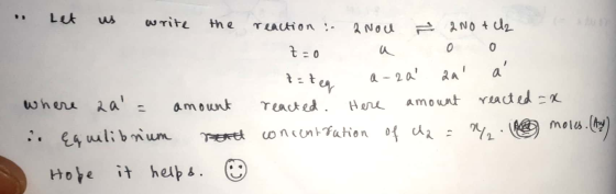 Let us write the reaction : 2 Noul - 200 + 2 to ao o t = tea a-za an a where zal= amount reacted. Here amount reacted = x