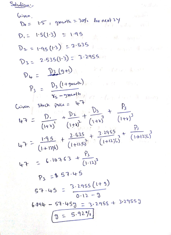 Solution: hiven. Do = 1.5 growth = 30% for next 34 Di: 1.5(1-3) = 1.95 D2 = 1.95 (1-3) - 2.535 D3 - 2-535(1-3) = 3.2955 D3 (9