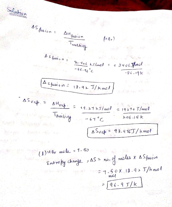 Solution AS fusion Altfusion ABY) Tmelting Ds fusion = 2. You kJ/mol = =2406J/mol - 86.96°c 186.19K Asfusion = 19.92 J/kmol !