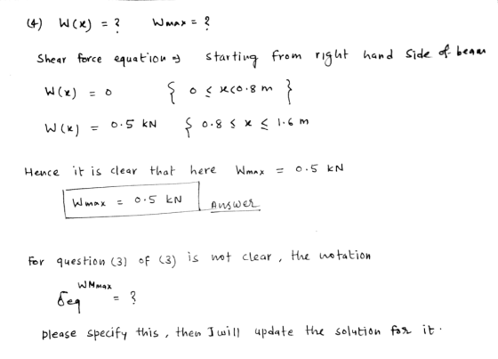 2 4) W(x) WmAx hand Side of bea«u starting fro m Shear force equation o<CO 8 m W(x) So.8 < x < 16 m o. S KN W(K) here Wmax o
