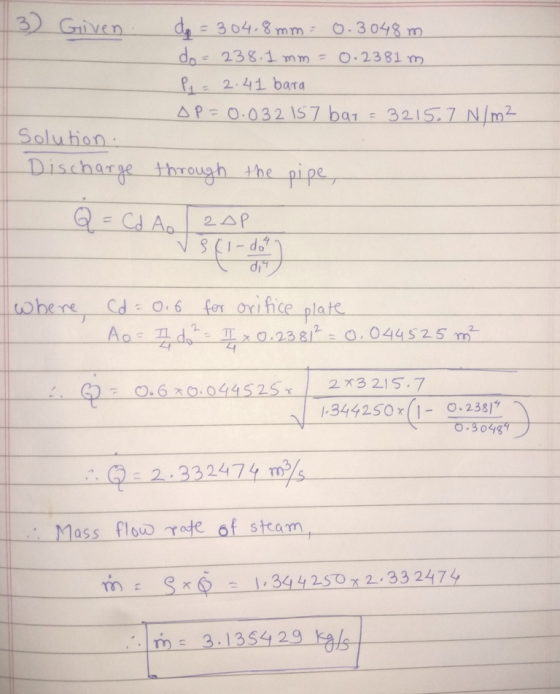 3) Given. dp = 304.8 mm = 0.3048 m do = 238.1 mm = 0.2381m Py = 2.41 bara AP=0.032 157 bar = 3215.7 N/m2 Solution. Discharge