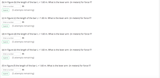 (b) In Figure (b) the length of the bar L = 1.60 m. What is the lever arm (in meters) for force F? Enter a number Submit (5 a