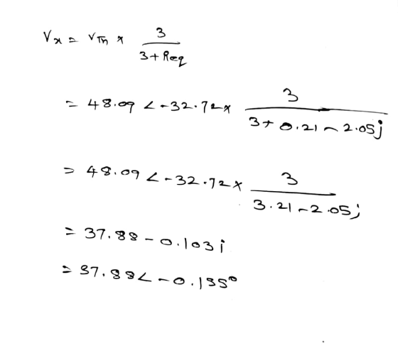 Vaa Van x . 3 3+ Req - 48.09 1-32.723 - 370.21~2.05j > 48.09 L-32.724 3.21~2.05) - 37.88 -0.103 i = 37.894-0.135°