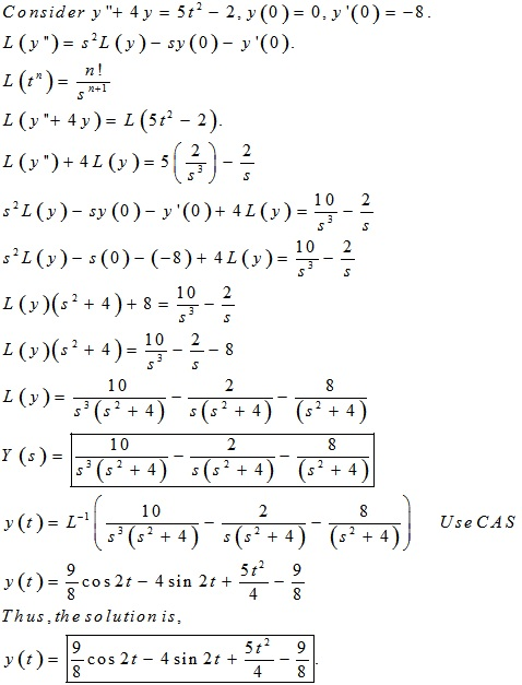 2 2 S S S Consider y + 4 y = 512 - 2, y(0) = 0, y(0) = -8. L (v )= sºl (y) – sy(0)- y(o). 1 (t) = MELE L ( y + 4 y) = 1