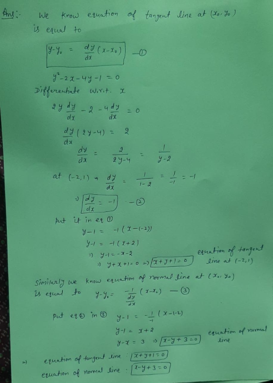 Ans. equation of tangent line at (xo. To ) We know is equal to ly-y = dy (x-20) 0 4² - 2x - 44-1=0 Differentiate Wirit. x 2 y