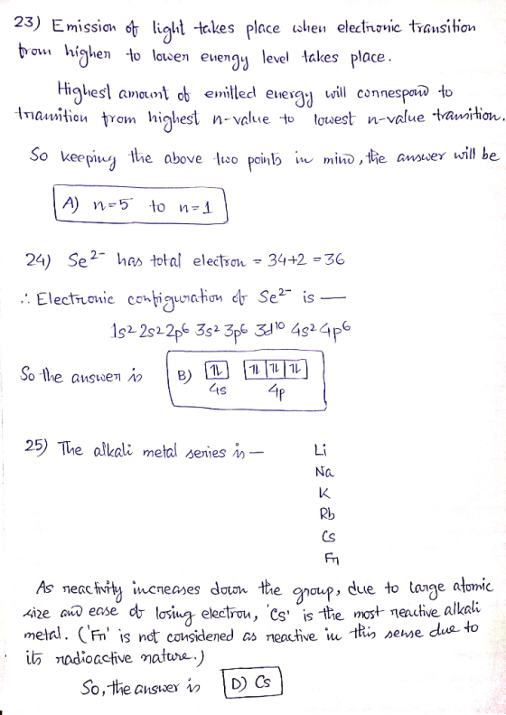 23) Emission of light takes place when electronic transition from highen to lowen enengy level takes place. Highest amount of
