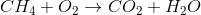 CH_4+O_2\rightarrow CO_2+H_2O