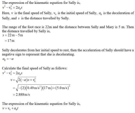 The expression of the kinematic equation for Sally is, v2 – vě = 2a,s Here, v is the final speed of Sally, V, is the initial