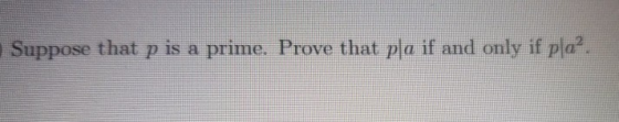 Suppose that p is a prime. Prove that pla if and only if pla?.