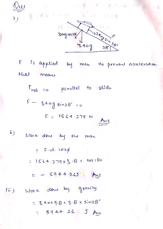 340g 28 by man to prevent acceleration f is applied that means net to parallel to slide f - 340g sina8° =0 F = 1564.279 NA i