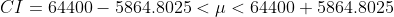 CI = 64400-5864.8025 < μ < 64400 5864.8025