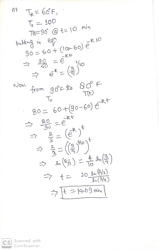 at To = 60°F, To = 100 TH=90 @ t= 10 min putting in equi 90=6079 90 = 60+ (10060) é R 10 To = è Rio Now, ow, from goor to 80F