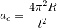 a_{c} = \frac{4\pi^{2} R}{t^{2}}