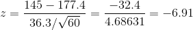 z =\frac{145-177.4 }{36.3 /\sqrt{60}}=\frac{-32.4}{4.68631}=-6.91