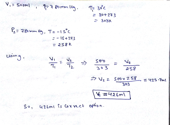 Vi= 500ml, p=78ommity. MW 77 3000 2 30+273 330312 P2 = 780mm Hg, T=-15°C -15 +273 = 258k using, = song the one >> Uz z Soox 2