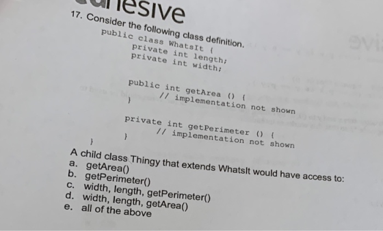 culesive 17. Consider the following class definition. public class Whatsit private int length; private int width: public int