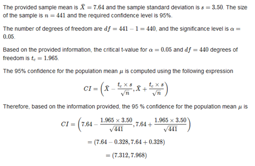 The provided sample mean is X = 7.64 and the sample standard deviation is 8 = 3.50. The size of the sample is n = 441 and the