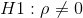 H1: \rho \neq 0