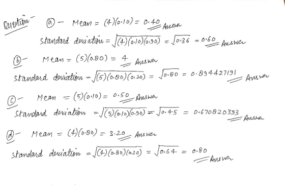 Question - Auswa Answer @ Mean = (4)(0-10) = 0.40 Standard deviatou = 744)(0-10)(0.90) - 10:36 = 0.60 - Answer D Mean = (5)(0