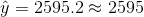 \hat{y} =2595.2\approx 2595