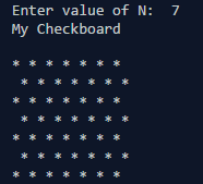 Enter value of N: 7 My Checkboard