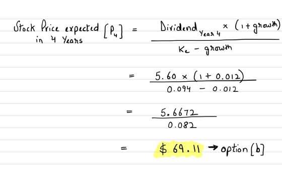 - Stock Price expected rel= . in 4 years Dividend X (1+ growth) Year 4 к – лаһ 5.60 x (1 + 0.012) 0.094 - 0.012 _5.6672 0.082