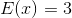 E(x)=3