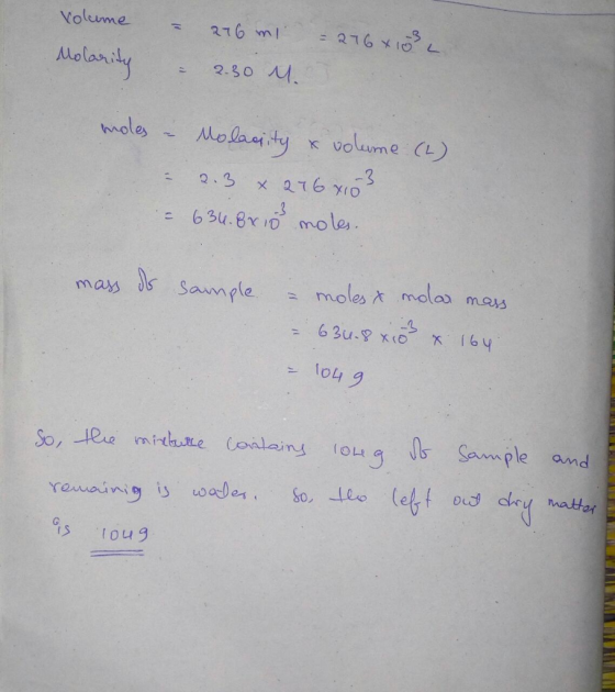 volume = 216 ml = 2764 103 L A erity = 2.30 M. moles - Molacity & volume (2) - 2.3 x 276x103 - 634.8x10 moles. mass dis sampl