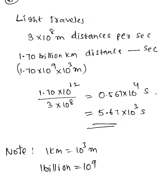 Light traveles 3x10 m distances per sec 1-10 billion km distancs - see (1.10x10x108m) 1.70x10 z 0-567x10 S .. 3 x 108 = 5.67x
