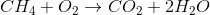 CH_4+O_2\rightarrow CO_2+2H_2O
