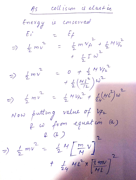 As colliscon is elastic Energy is conserved - £mv² = £mvh + 2 MV 2 a) {mv? 0+ Vz? a) į mi a { MV2 + Escolese - Now putting va