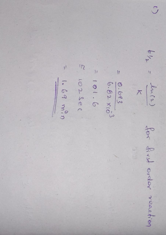 the - lu (2) K for first order reaction 0.693 6. 82x10² - 101.6 E 102 see 10 69 min