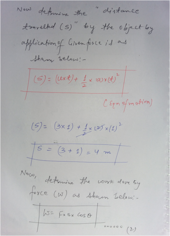 Now defrmine the distance travelled (s) by the object by application of Civen force is as shown below:- 2 (s) = ((ext) + 1 (