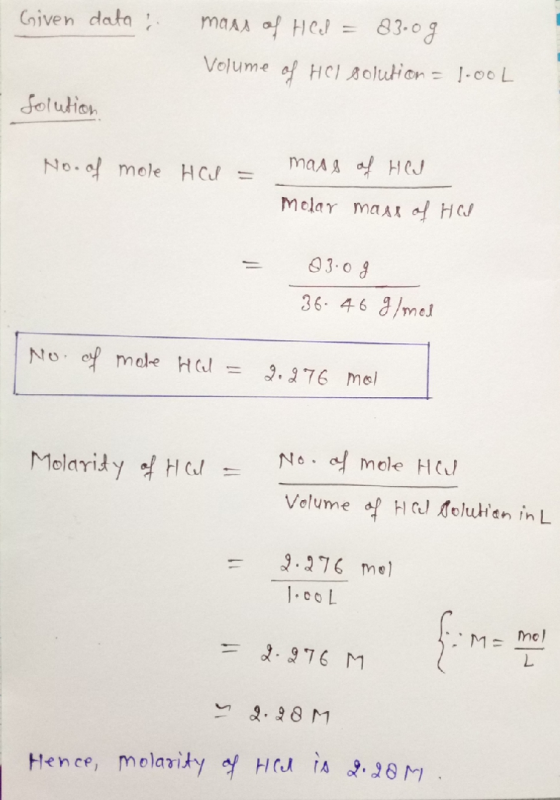 Given data : mass of Hel = 83.og Volume of HCl solution = 1.00L solution No. of mole HCl = mass of Hel Molar mass of Hel 03.0